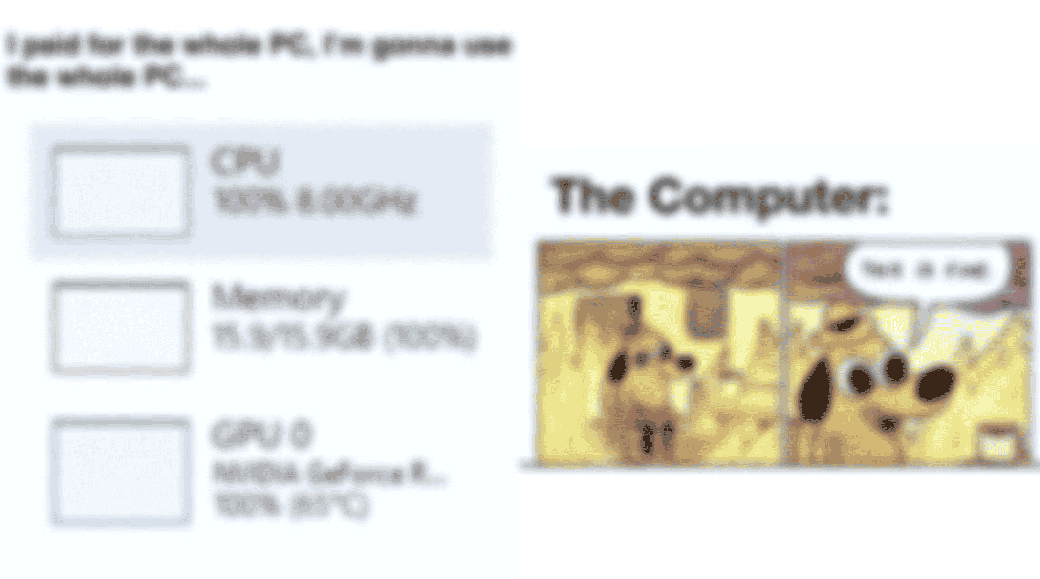 A screenshot of a Windows system resources chart showing CPU use at 100%, memory use at 100%, and GPU use at 100%, beside the “Everything’s on fire” meme with “This is fine” text bubble
